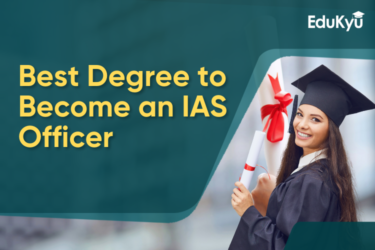 https://edukyu.com/public/Which Degree is Best to Become an IAS Officer.png